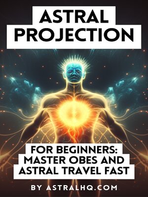 cover image of Astral Projection For Beginners
